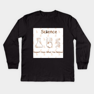 Science Doesn't Care What You Believe Kids Long Sleeve T-Shirt